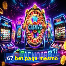 67 bet paga mesmo