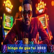 bingo de gua?uí 2023