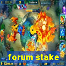 forum stake