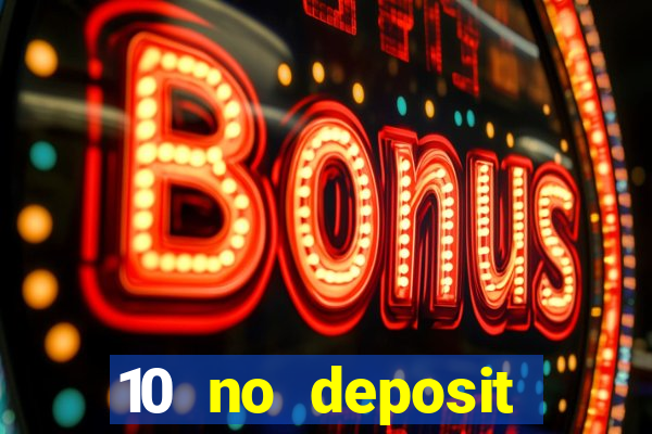 10 no deposit mobile casino