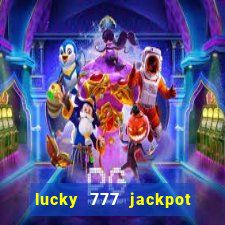 lucky 777 jackpot casino slots