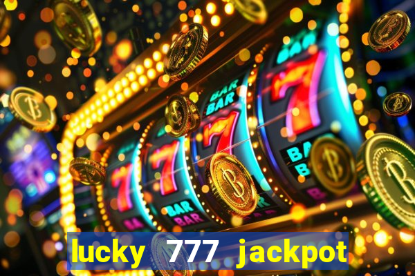 lucky 777 jackpot casino slots