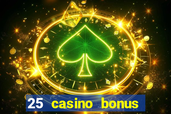 25 casino bonus ohne einzahlung