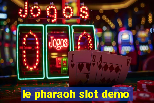 le pharaoh slot demo