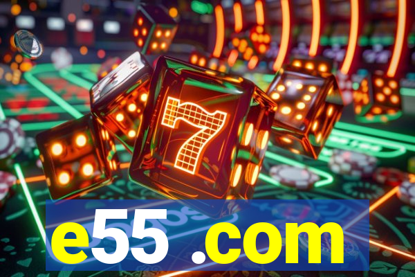 e55 .com