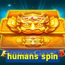 humans spin