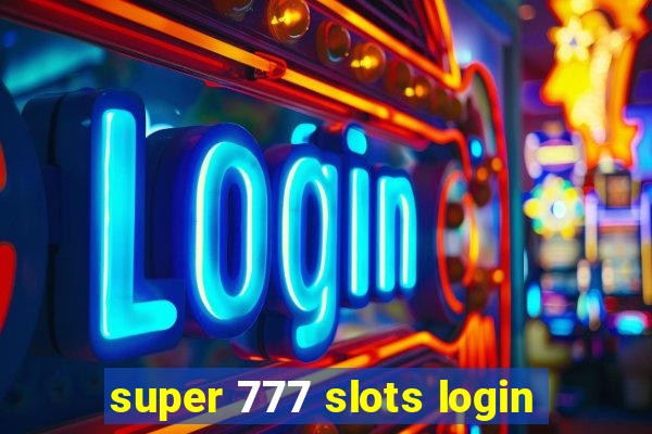 super 777 slots login