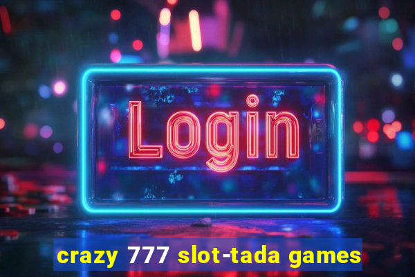 crazy 777 slot-tada games