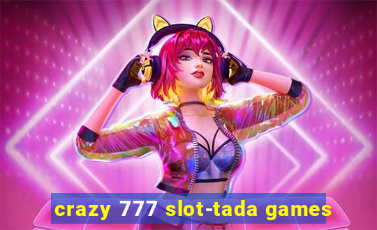 crazy 777 slot-tada games