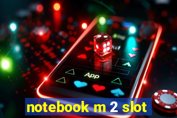 notebook m 2 slot