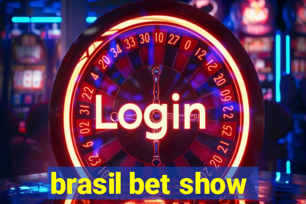 brasil bet show