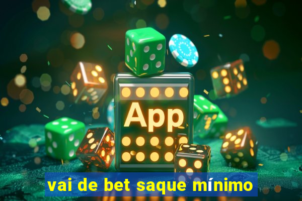 vai de bet saque mínimo