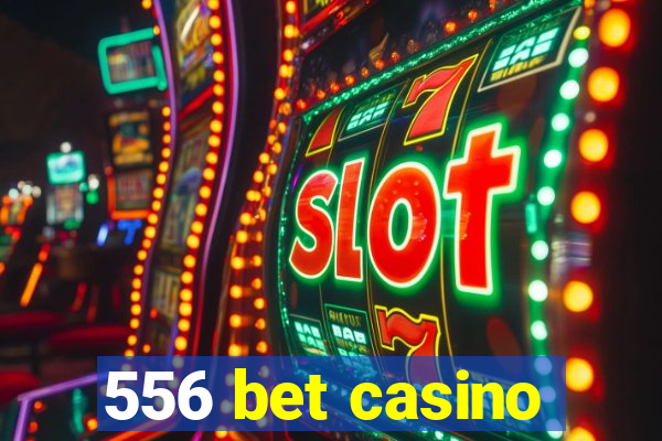 556 bet casino