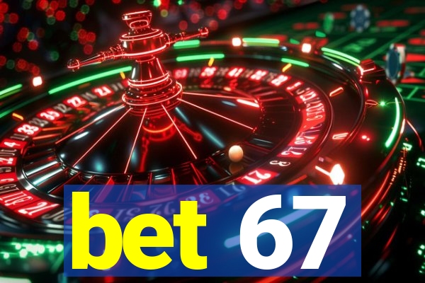 bet 67