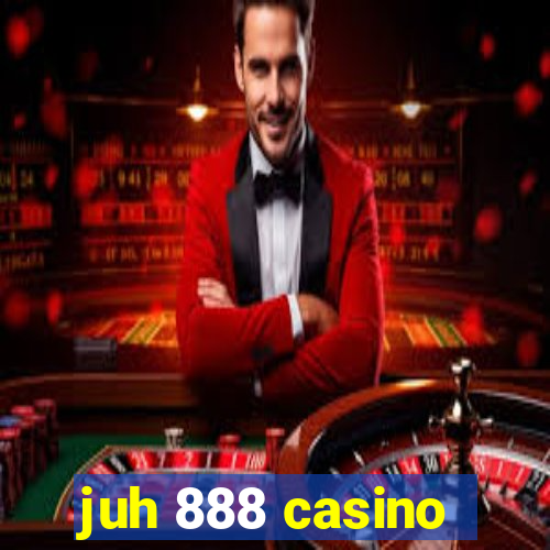 juh 888 casino