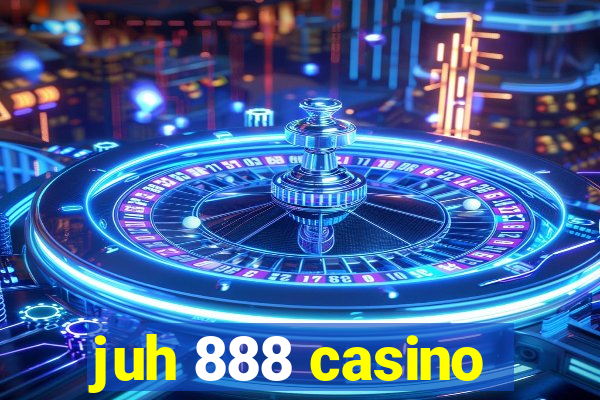 juh 888 casino