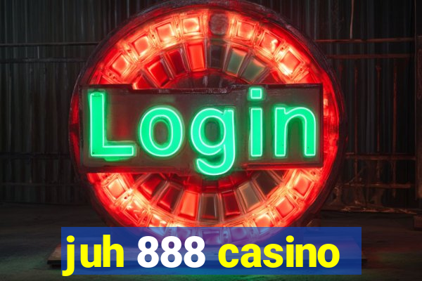 juh 888 casino