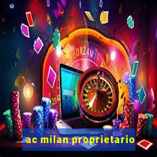 ac milan proprietario