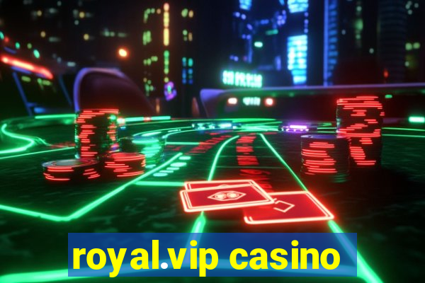 royal.vip casino