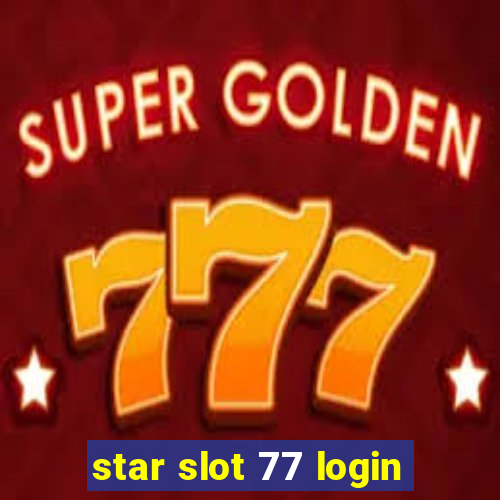 star slot 77 login