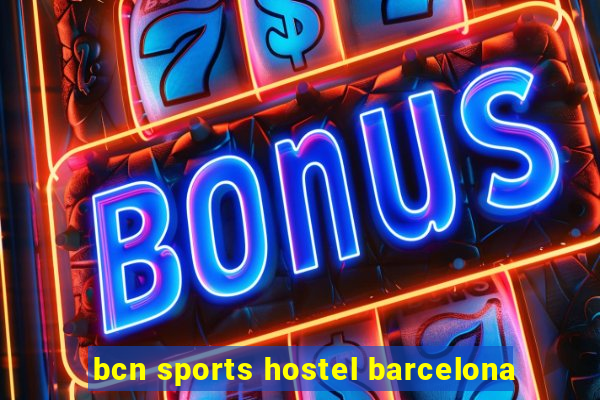 bcn sports hostel barcelona