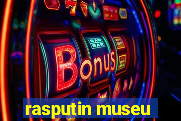 rasputin museu