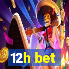 12h bet