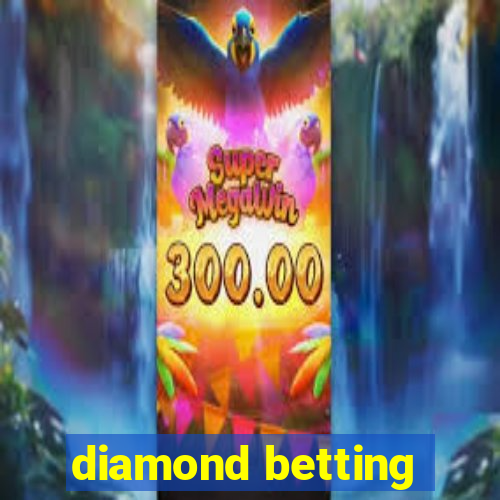 diamond betting