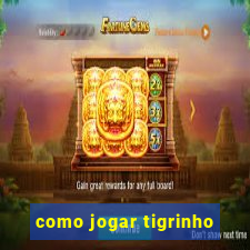 como jogar tigrinho