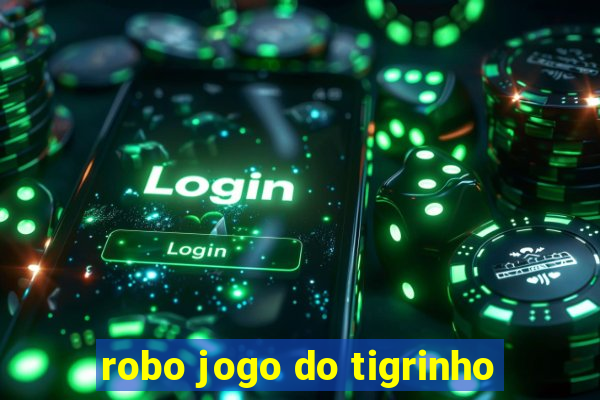 robo jogo do tigrinho