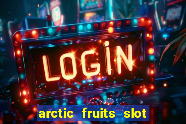 arctic fruits slot free play