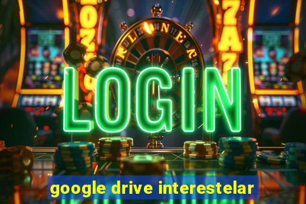 google drive interestelar