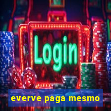 everve paga mesmo