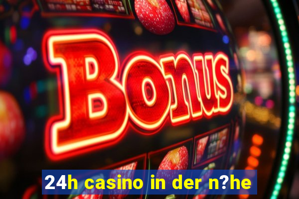 24h casino in der n?he