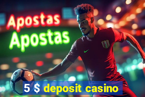 5 $ deposit casino