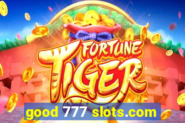 good 777 slots.com