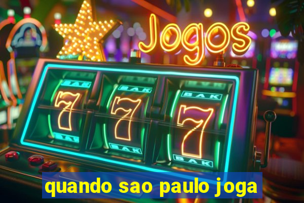 quando sao paulo joga