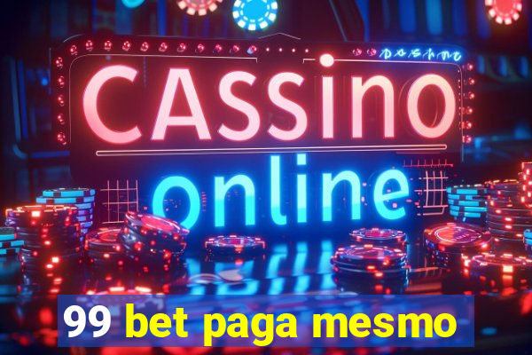 99 bet paga mesmo