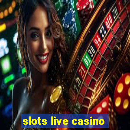 slots live casino