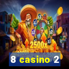 8 casino 2