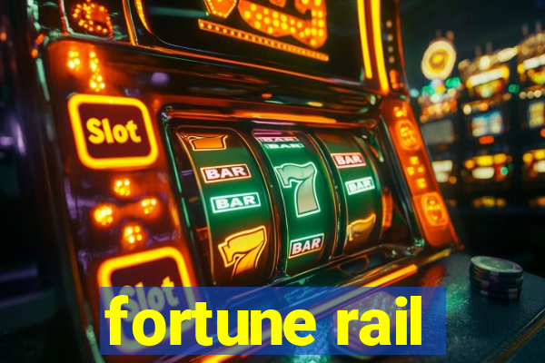 fortune rail