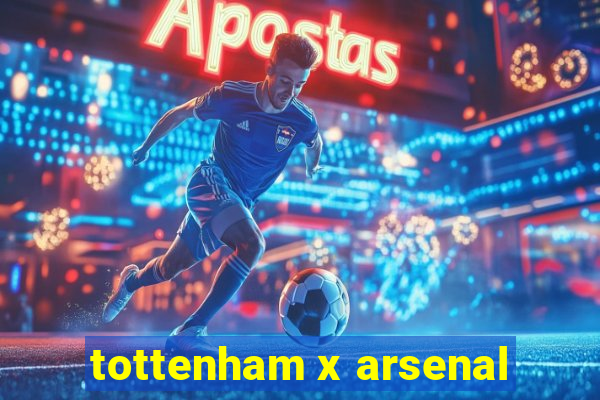 tottenham x arsenal