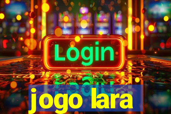 jogo lara