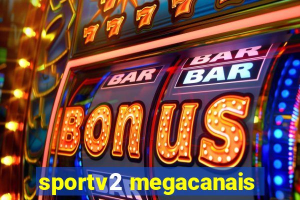 sportv2 megacanais