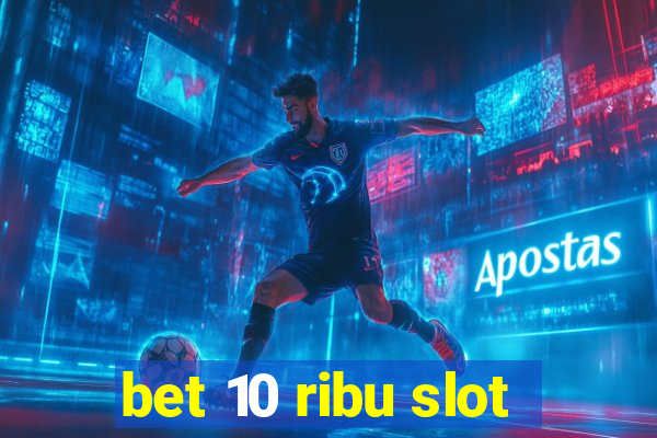 bet 10 ribu slot