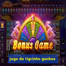 jogo do tigrinho ganhos