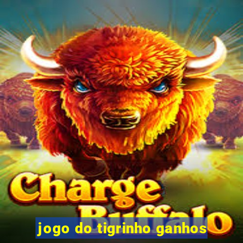 jogo do tigrinho ganhos