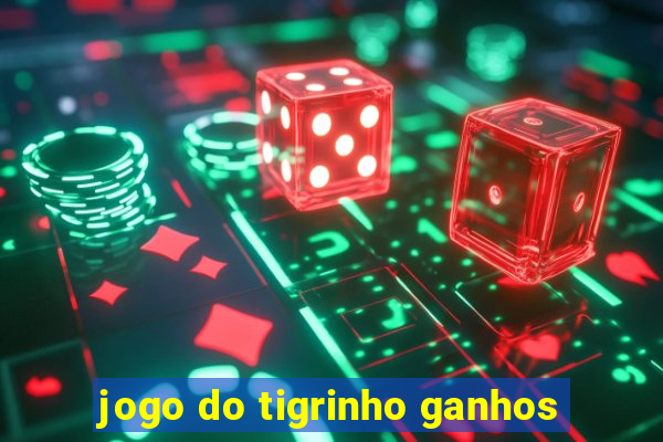 jogo do tigrinho ganhos