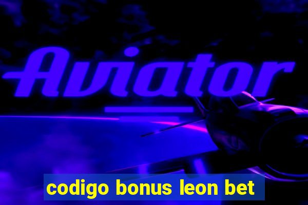 codigo bonus leon bet