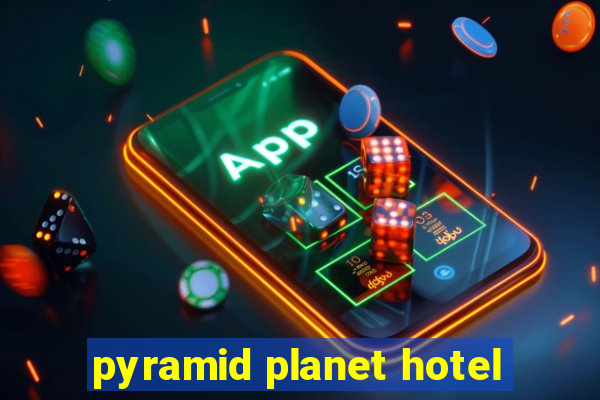 pyramid planet hotel